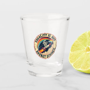Equality Is Not Rocket Science LGBTQ Feminism Shot Glass
