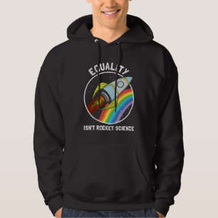Equality Isn Rocket Science LGBTQ Pride Gender Awa Hoodie