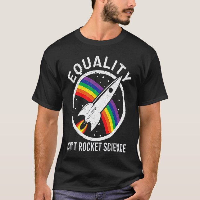 Equality Isn't Rocket Science LGBTQ Gay Pride Awar T-Shirt (Front)