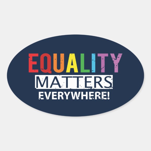 Equality Matters Everywhere Equal Rights Oval Sticker (Front)