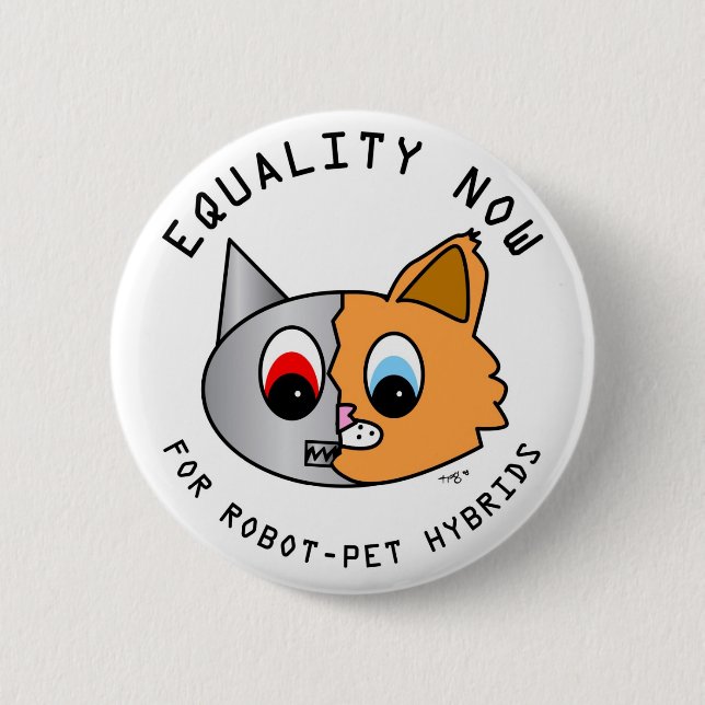 Equality Now for Robot-Pet Hybrids 2 Inch Round Button (Front)
