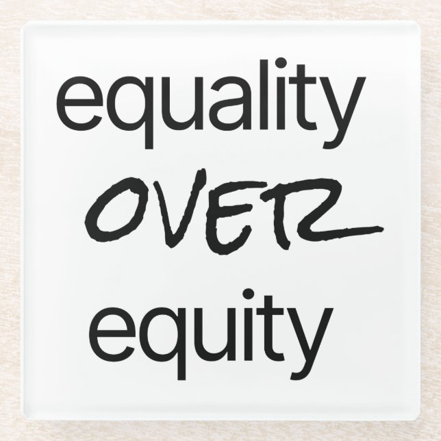 Equality Over Equity Glass Coaster (Front)