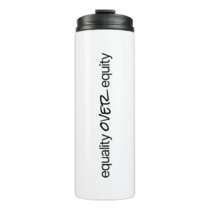 Equality Over Equity Thermal Tumbler