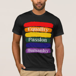 Equality, passionate, humanity T-Shirt
