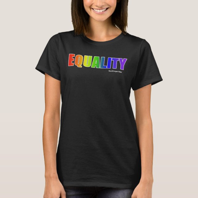 Equality - Rainbow Pride - Neurodivergent Rebel T- T-Shirt (Front)