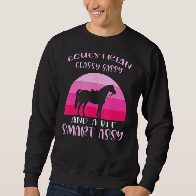 Equestrian Classy Sassy And Equestrian Sweatshirt (Front)