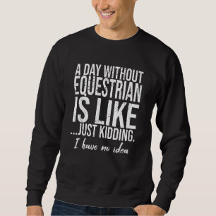 Equestrian funny sports gift sweatshirt