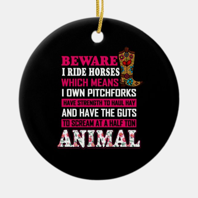 Equestrian Gift | Beware I Ride Horses Ceramic Ornament (Front)