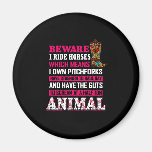 Equestrian Gift Beware I Ride Horses Magnet