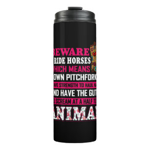 Equestrian Gift   Beware I Ride Horses Thermal Tumbler