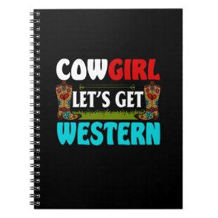 Equestrian Gift Cowgirl Lets Get Western Notebook