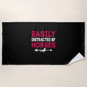 Equestrian Gift Easily Distracted By Horses Beach Towel