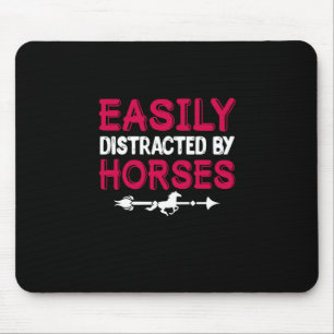 Equestrian Gift Easily Distracted By Horses Mouse Pad