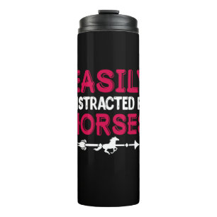 Equestrian Gift   Easily Distracted By Horses Thermal Tumbler