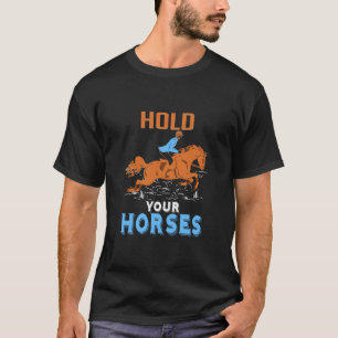 Equestrian Gift   Hold Your Awesome Horses T-Shirt