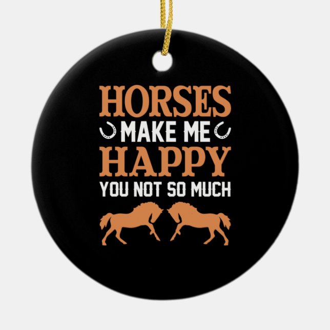 Equestrian Gift | Horses Make Me Happy Ceramic Ornament (Front)