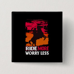 Equestrian Gift Ride More Worry Less 2 Inch Square Button