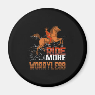 Equestrian Gift Ride More Worryless Magnet