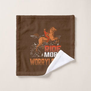 Equestrian Gift   Ride More Worryless Wash Cloth