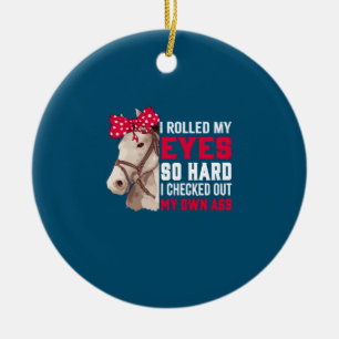 Equestrian Gift Rolled My Eyes So Hard Ceramic Ornament