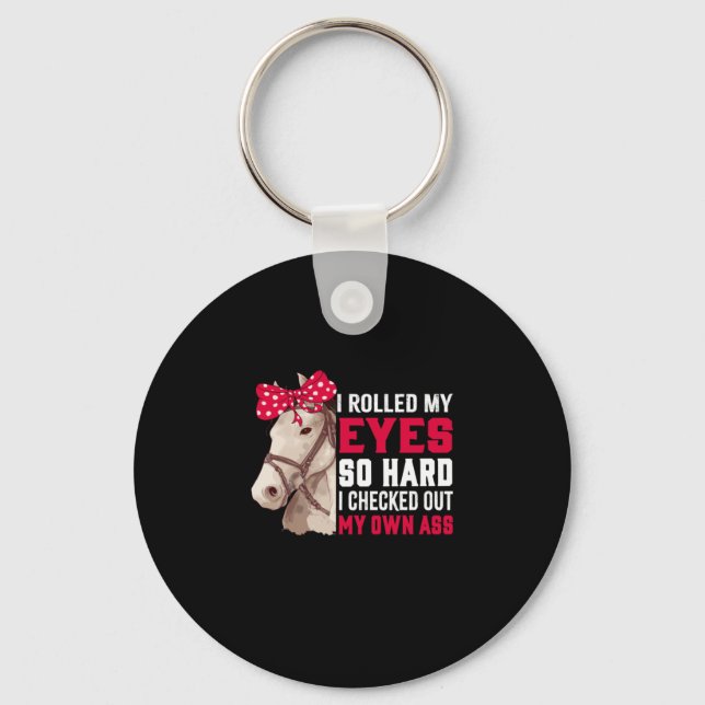 Equestrian Gift | Rolled My Eyes So Hard Keychain (Front)