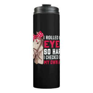 Equestrian Gift Rolled My Eyes So Hard Thermal Tumbler