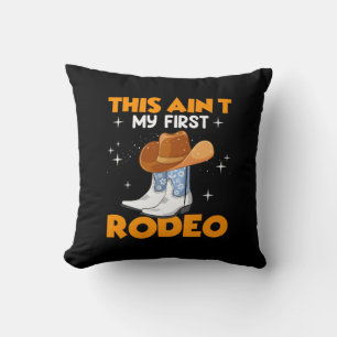 Equestrian Gift This Aint My First Rodeo Throw Pillow
