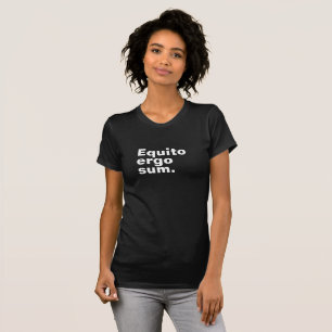 Equestrian Horse Equito Ergo Sum Latin Quote T-Shirt