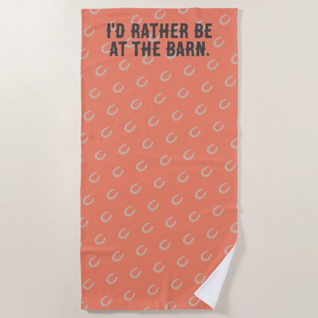 Equestrian Horseshoe "I'd Rather Be At The Barn" Beach Towel (Front)
