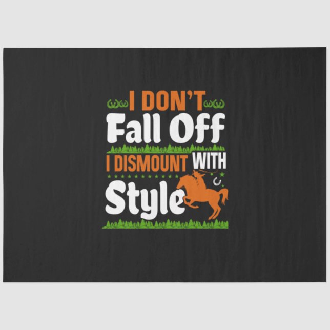Equestrian I Do Not Fall Off I Dismount With Style Tissue Paper (Front)