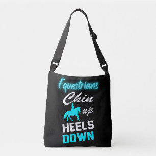 Equestrians Chin Up Heels Down Crossbody Bag