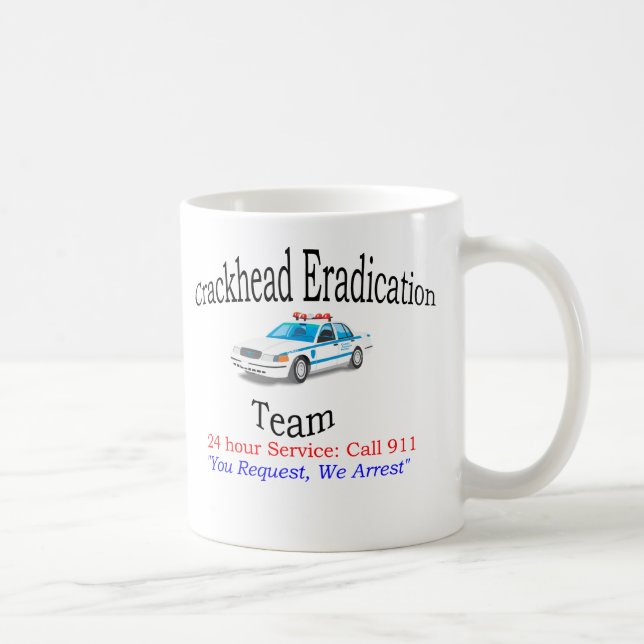 Équipe d'éradication de Crackhead - tasse de café (Droite)