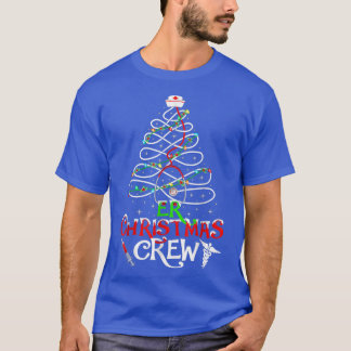 ER Christmas Crew Xmas Lighting Nurse Christmas Tr T-Shirt