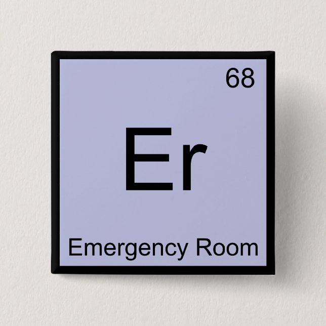 Er - Emergency Room Chemistry Element Symbol Tee 2 Inch Square Button (Front)