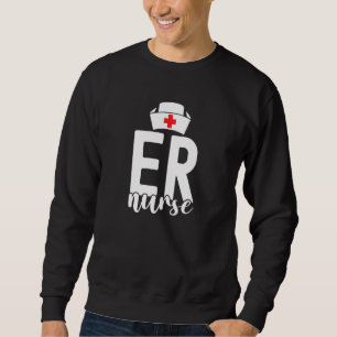 Er Emergency Room Nurse Life Emergency Room Nurse Sweatshirt