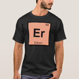 Er - Erbium Chemistry Periodic Table Symbol T-Shirt