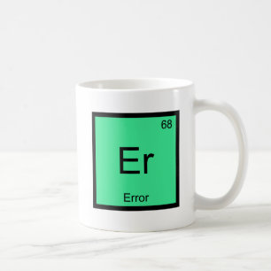 Er - Error Funny Chemistry Element Symbol Tee Coffee Mug