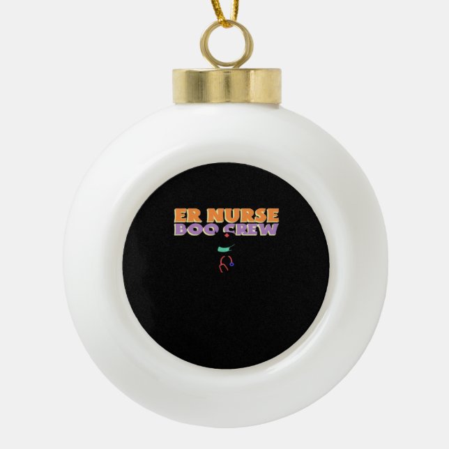 ER Nurse Boo Crew Emergency Room Nurse Halloween C Ceramic Ball Christmas Ornament (Front)