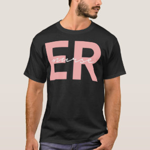 ER Nurse Emergency Room Registered Nurse  T-Shirt