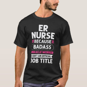 Er Nurse Miracle Worker. Er Nursing_3 T-Shirt