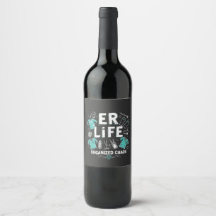 ER Nurse Organized chaos Funny Healthcare Nursing Wine Label