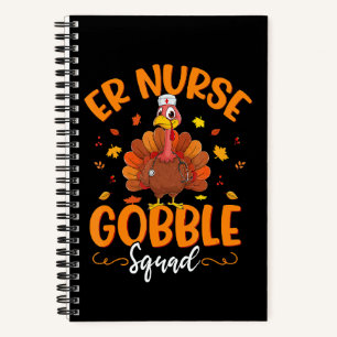 ER Nurse Turkey Gobble Squad Women ER Nurse Thanks Notebook
