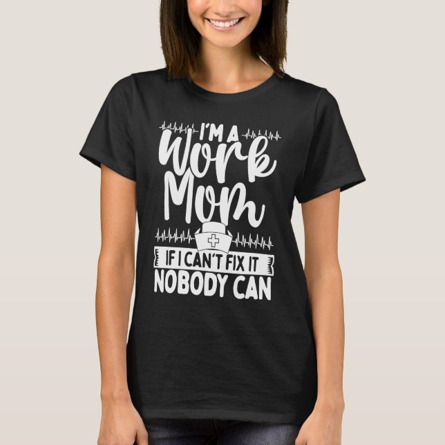ER Nurse Work Mother CNA Nursing Co Worker Mother  T-Shirt (Front)