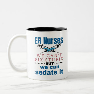 ER Nurses We Can't Fix Stupid But We Can Sedate It Two-Tone Coffee Mug
