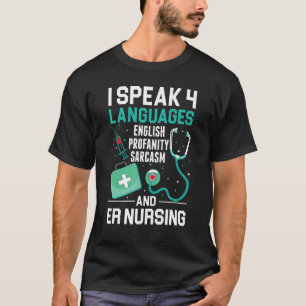 ER Nursing I Speak 4 Languages Emergency Nurse Sar T-Shirt