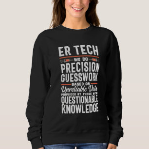 Er Technician Tech Nurse Emergency Room Precision Sweatshirt