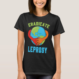 Eradicate Leprosy Disease Awareness and Support T-Shirt