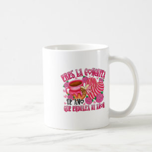 Eres La Conchita Que Endulza Mi Amor  Coffee Mug