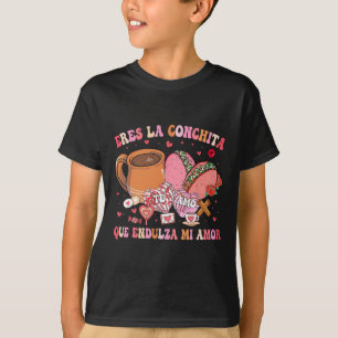 Eres La Conchita Que Endulza Mi Amor Mexican Valen T-Shirt