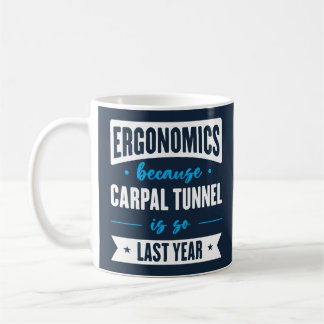 Ergonomics Because Carpal Tunnel Is So Last Year  Coffee Mug